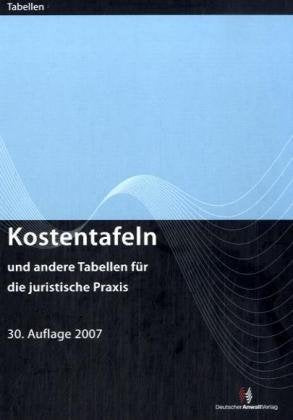 Kostentafeln: Und andere Tabellen für die juristische Praxis Law
