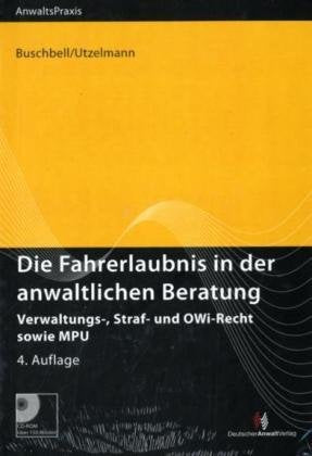 Die Fahrerlaubnis in der anwaltlichen Beratung: Verwaltungs-, Straf- und OWi-Recht sowie MPU Law