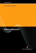 Inkassokosten: Ein Praxisleitfaden zur Erstattungsfähigkeit von Inkassokosten (AnwaltsPraxis) Law