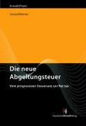 Die neue Abgeltungsteuer: Vom progressiven Steuersatz zur flat tax (AnwaltsPraxis) Law