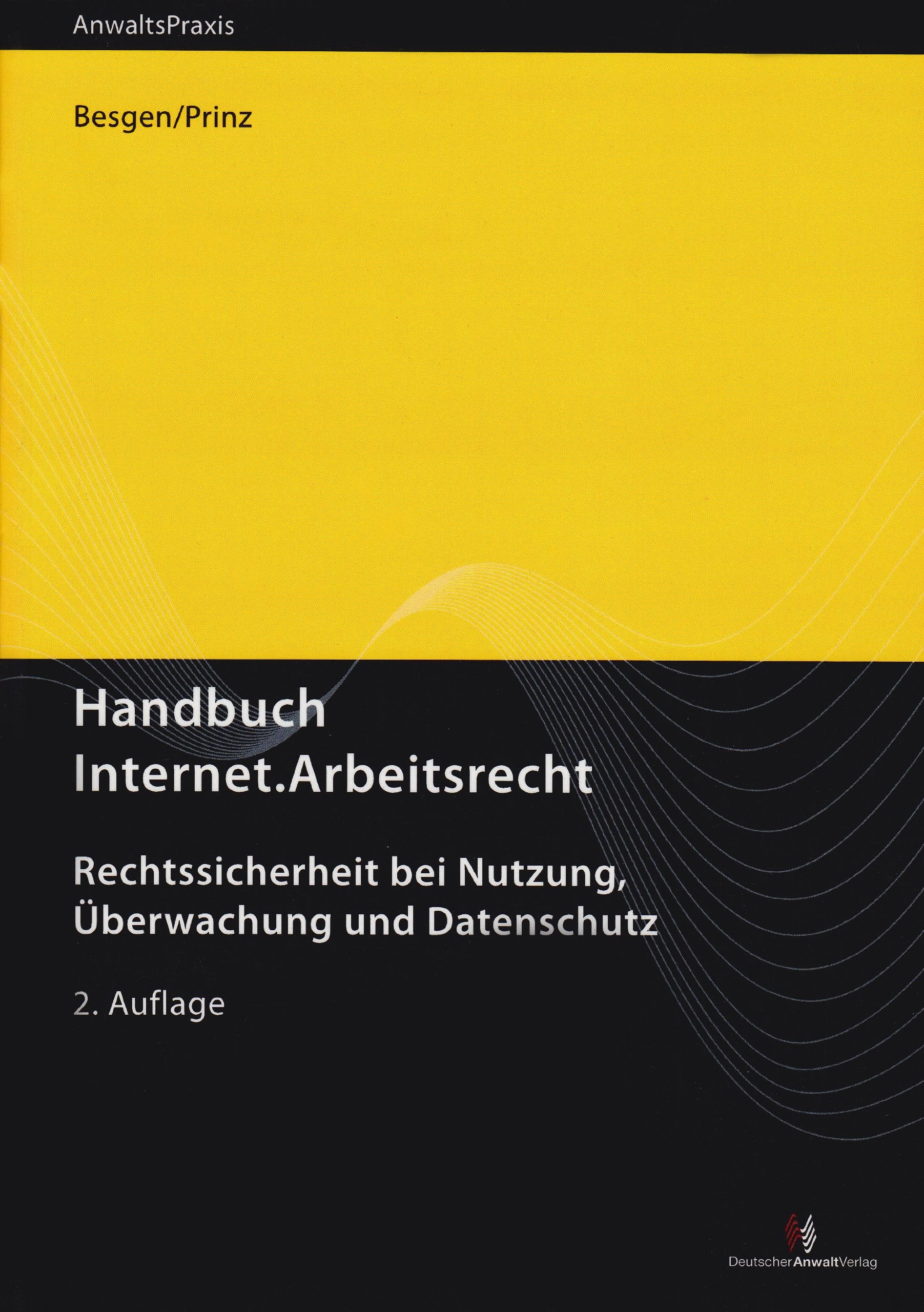 Handbuch Internet.Arbeitsrecht: Rechtssicherheit bei Nutzung, Überwachung und Datenschutz Law Books