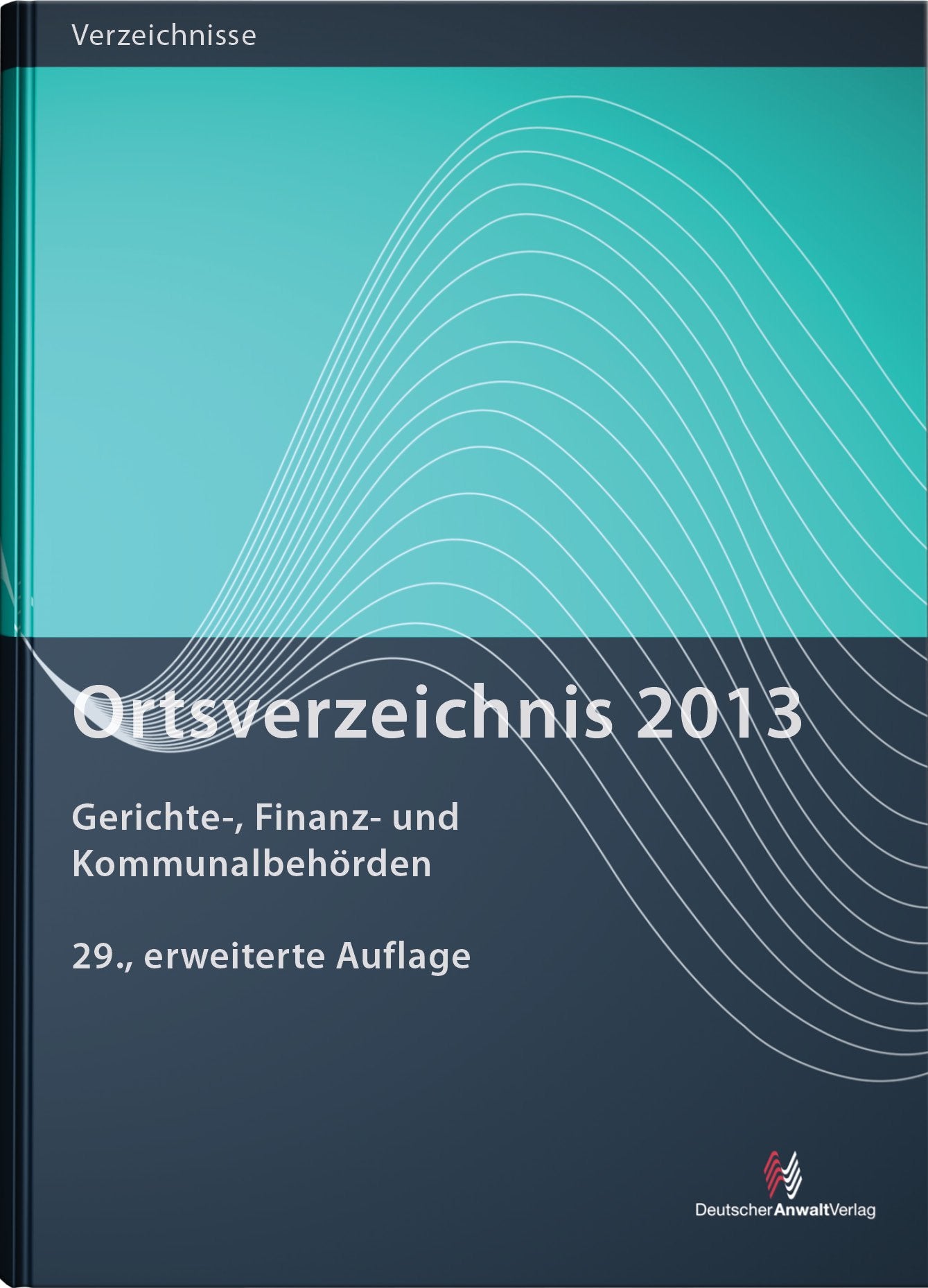 Ortsverzeichnis 2013: Gerichte und Finanzbehörden Law