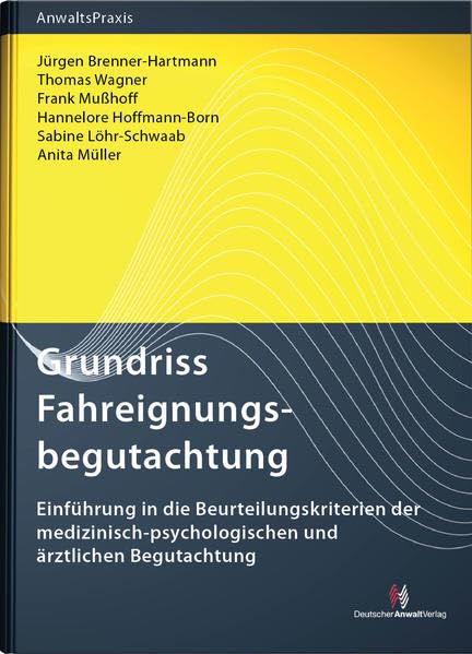 Grundriss Fahreignungsbegutachtung: Einführung in die Beurteilungskriterien der medizinisch-psychologischen und ärztlichen Begutachtung Law
