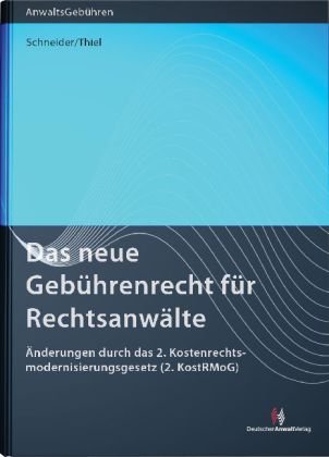 Das neue Gebührenrecht für Rechtsanwälte: Änderungen durch das 2. Kostenrechtsmodernisierungsgesetz (2. KostRMoG) Law