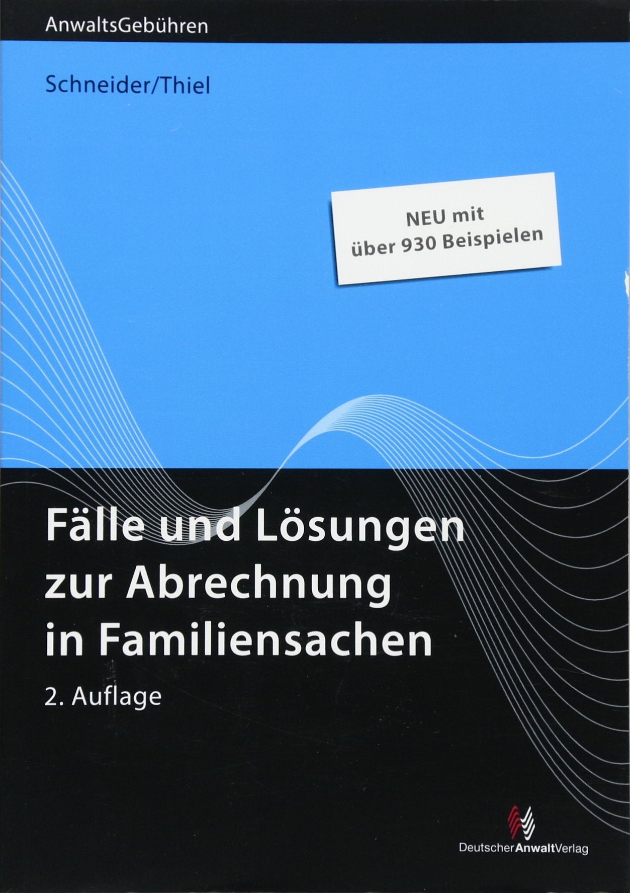 Fälle und Lösungen zur Abrechnung in Familiensachen: Neu mit über 930 Beispielen (Anwaltsgebühren) Law