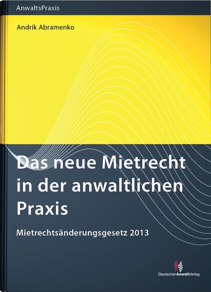 Das neue Mietrecht in der anwaltlichen Praxis: Mietrechtsänderungsgesetz 2013 Law