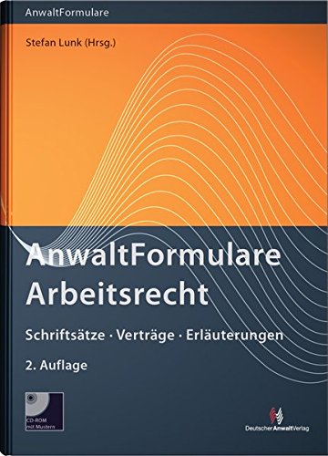 AnwaltFormulare Arbeitsrecht, m. CD-ROM: Schriftsätze - Verträge - Erläuterungen Law