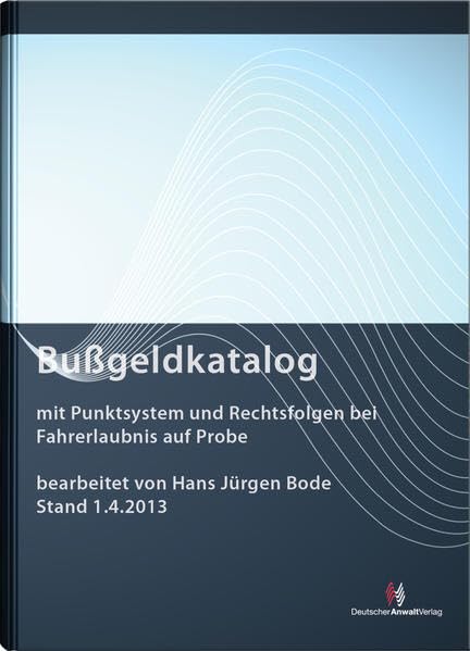 Bußgeldkatalog: mit Punktsystem und Rechtsfolgen bei Fahrerlaubnis auf Probe mit Erläuterungen (Sonstige Tabellen) Law