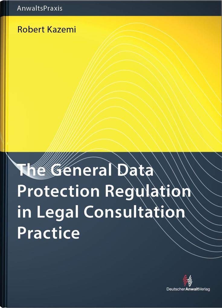 The General Data Protection Regulation in Legal Consultation Practice (AnwaltsPraxis) Law
