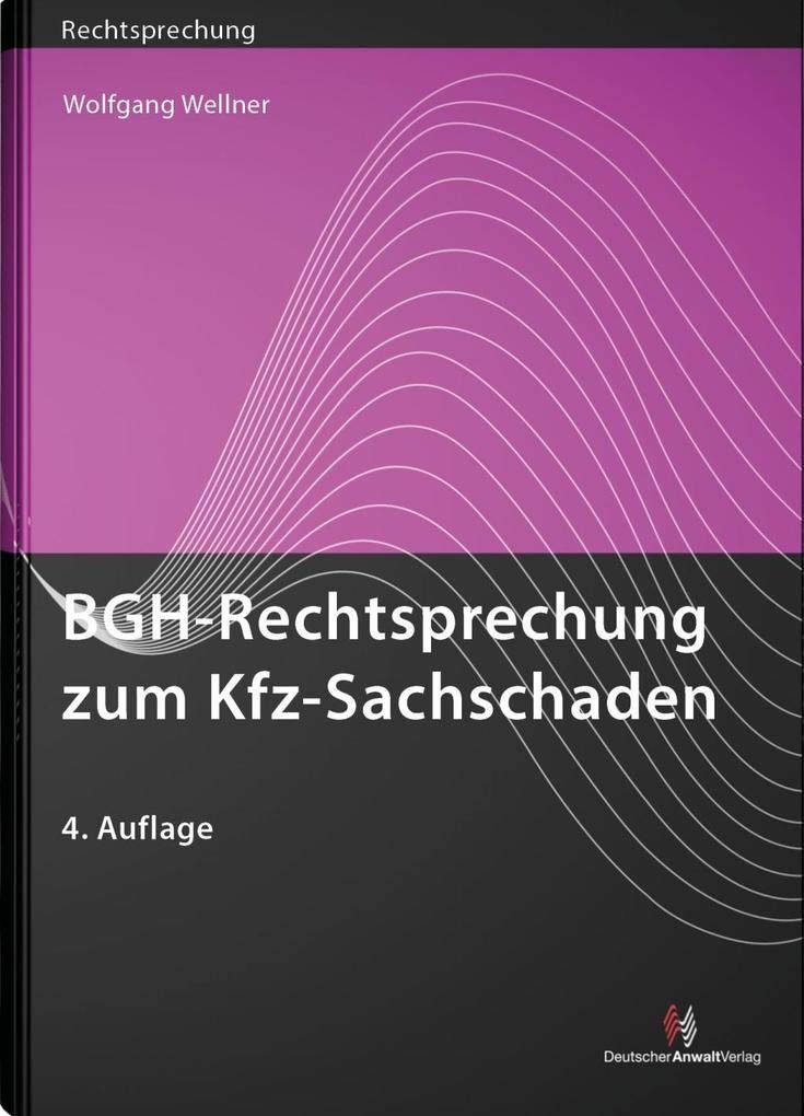 BGH-Rechtsprechung zum Kfz-Sachschaden (Rechtsprechungssammlungen) Law