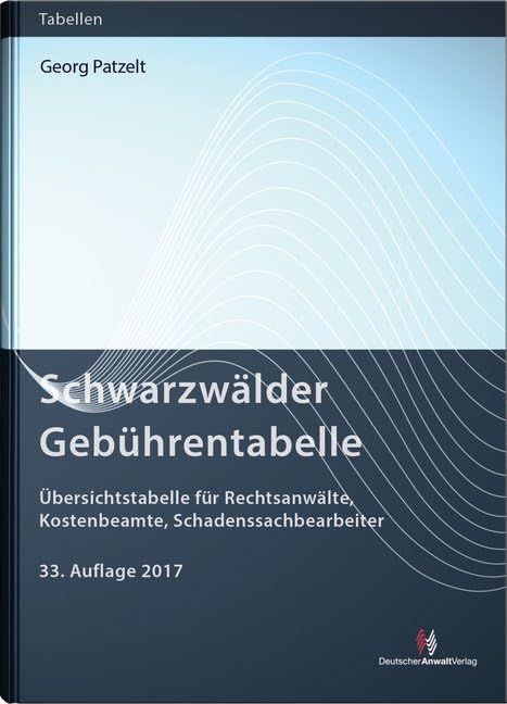 Schwarzwälder Gebührentabelle: Übersichtstabelle für Rechtsanwälte, Kostenbeamte, Schadenssachbearbeiter (Gebührentabellen) Law