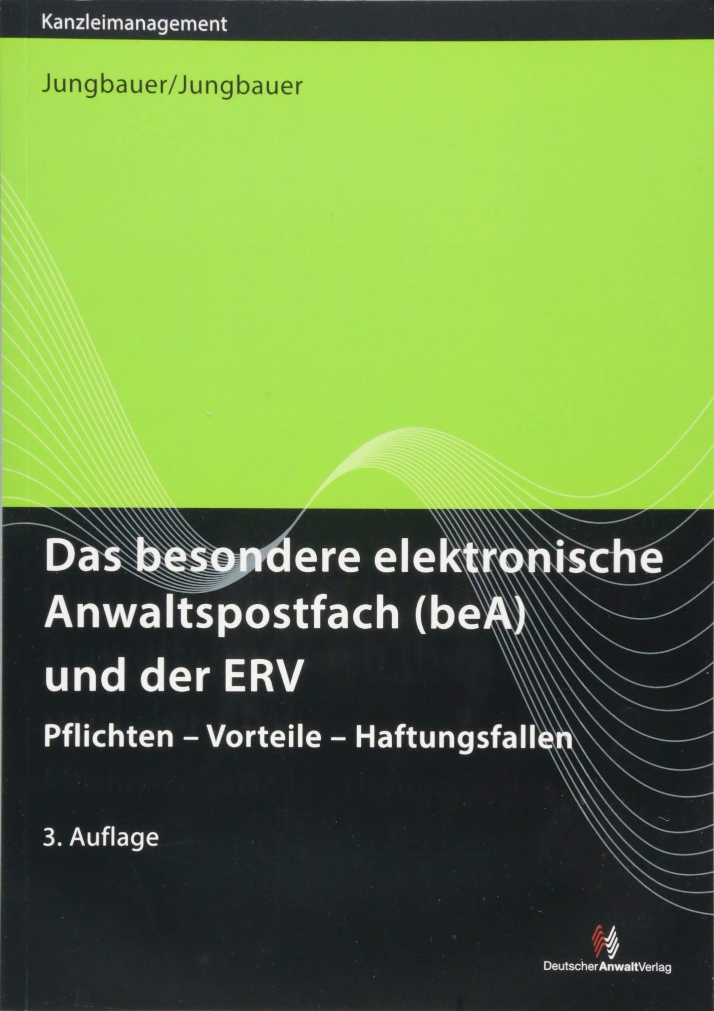 Das besondere elektronische Anwaltspostfach (beA) und der ERV: Pflichten - Vorteile - Haftungsfallen Law