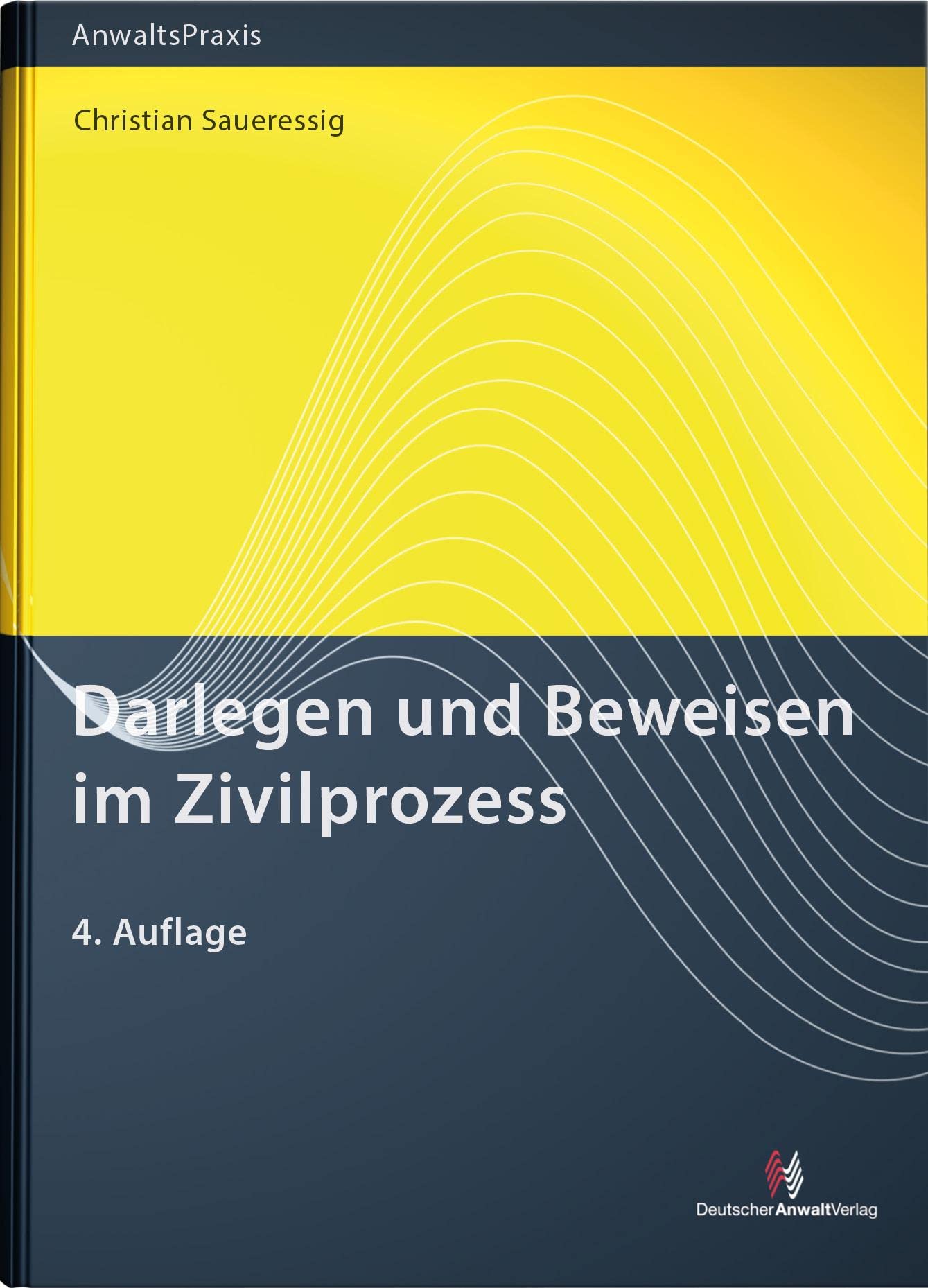 Darlegen und Beweisen im Zivilprozess (AnwaltsPraxis) Law