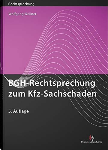 BGH-Rechtsprechung zum Kfz-Sachschaden (Rechtsprechungssammlungen) Law