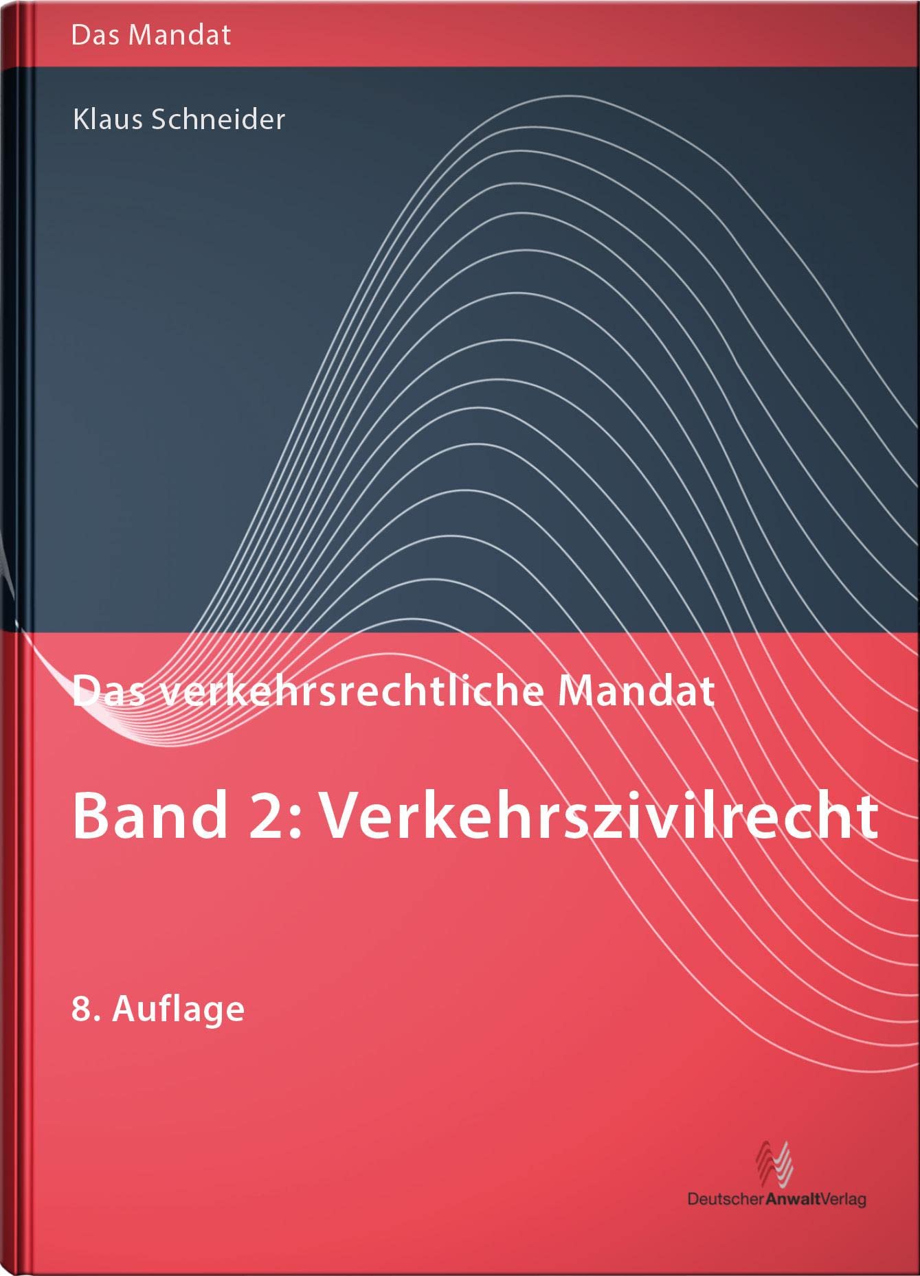 Das verkehrsrechtliche Mandat / Das verkehrsrechtliche Mandat, Band 2: Verkehrszivilrecht: Verkehrszivilrecht Law