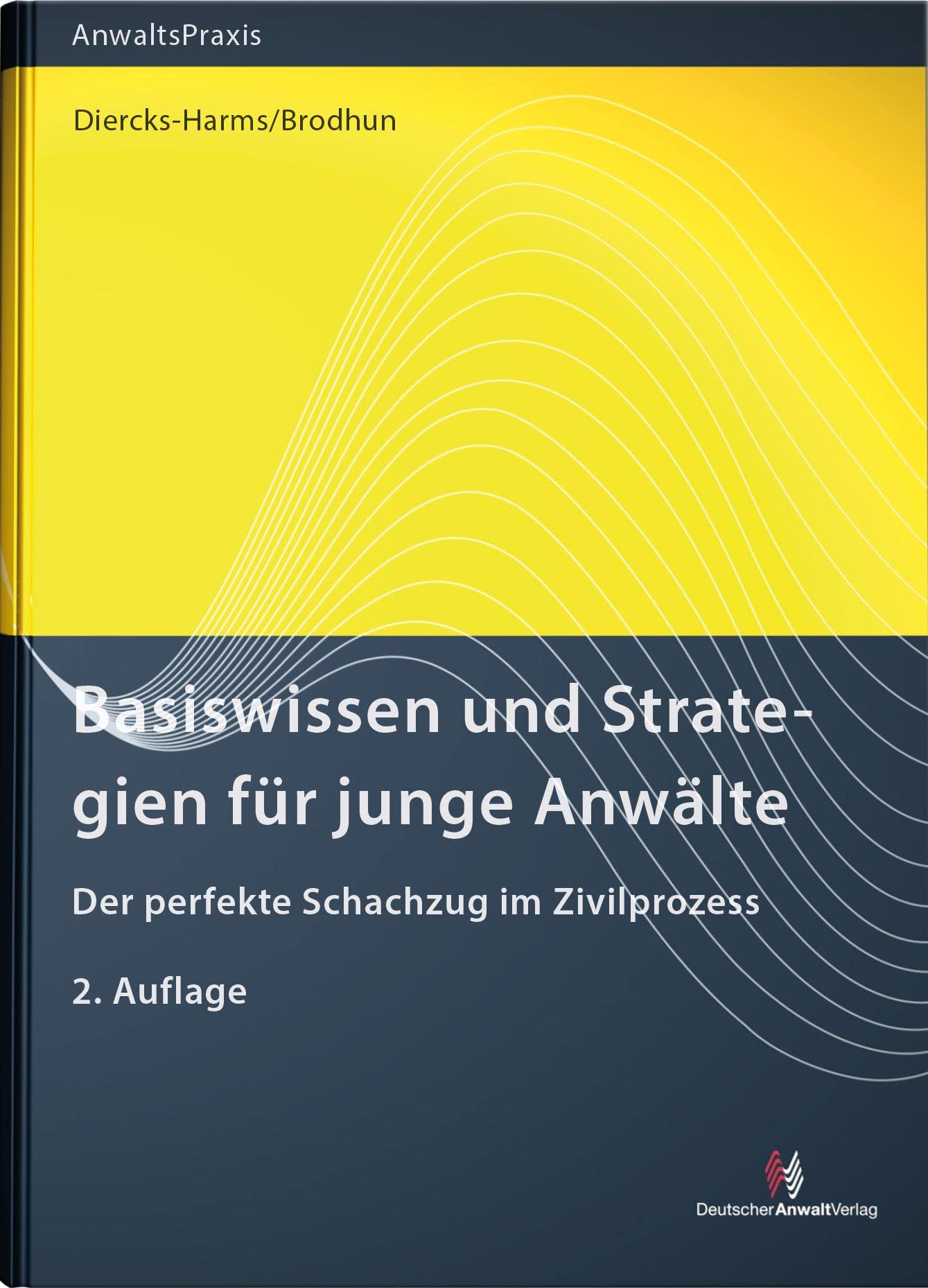 Basiswissen und Strategien für junge Anwälte: Der perfekte Schachzug im Zivilprozess (AnwaltsPraxis) Law