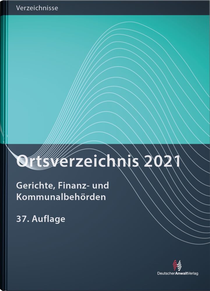 Ortsverzeichnis 2021: Gerichte, Finanz- und Kommunalbehörden (Novitäten Anwaltverlag) Law