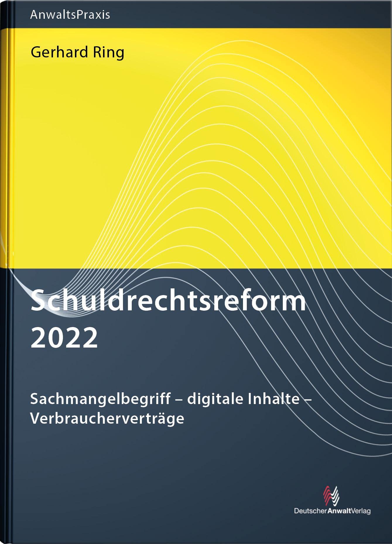 Schuldrechtsreform 2022: Sachmangelbegriff - digitale Inhalte - Verbraucherverträge (AnwaltsPraxis) Law
