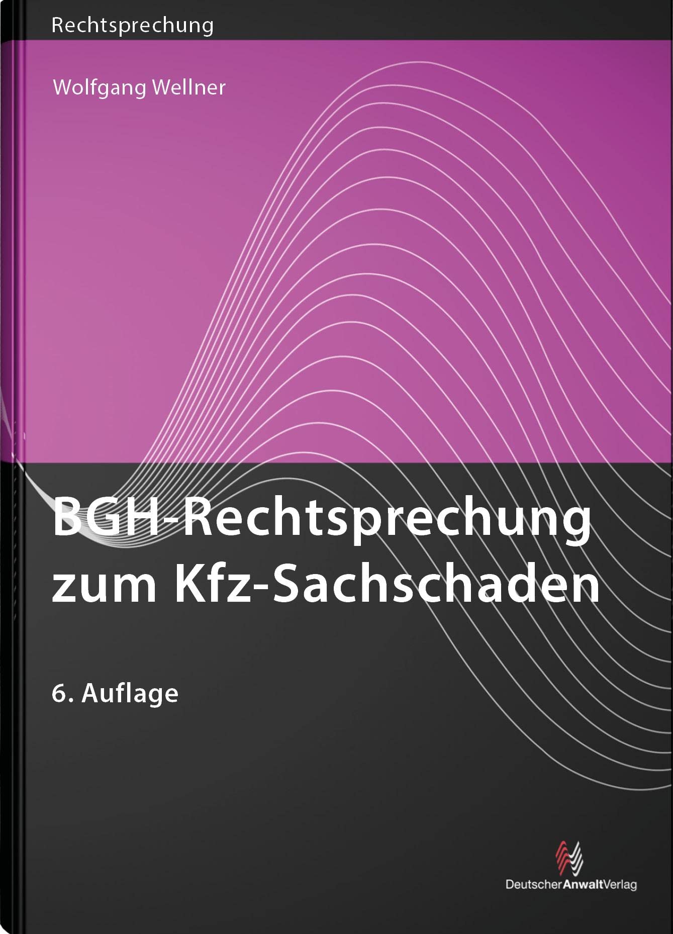 BGH-Rechtsprechung zum Kfz-Sachschaden (Rechtsprechungssammlungen) Law