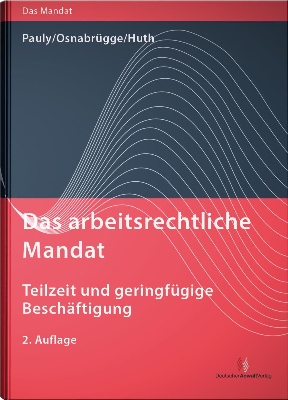 Das arbeitsrechtliche Mandat: Teilzeit und geringfügige Beschäftigung (Das Mandat) Law