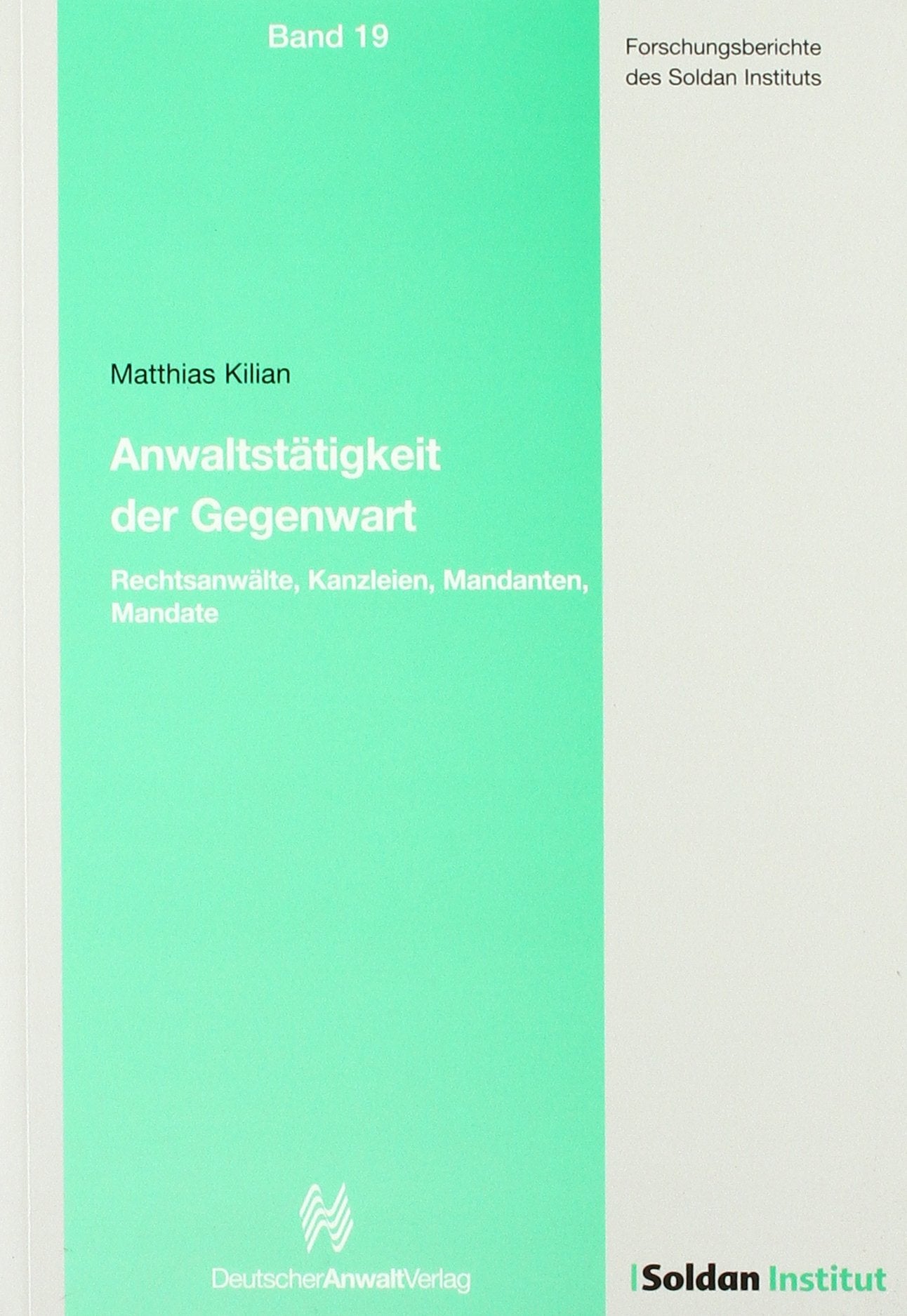 Anwaltstätigkeit der Gegenwart: Rechtsanwälte, Kanzleien, Mandanten, Mandate Law