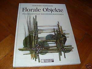 Florale Objekte. Phantasievolle Wanddekorationen Leisure, Home & Garden