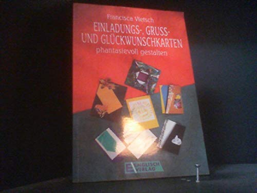 Einladungs-, Gruß- und Glückwunschkarten phantasievoll gestalten Books