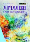Acrylmalerei. Grund- und Aufbaukurs Books