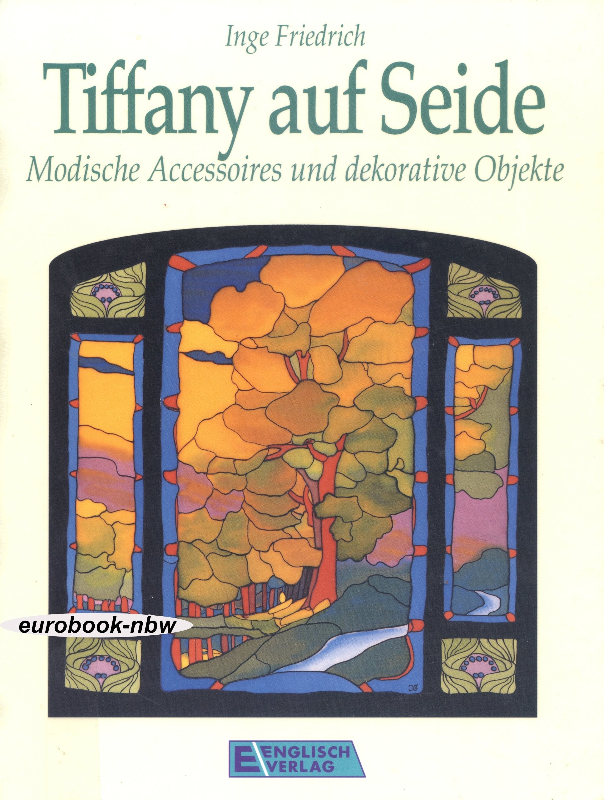 Tiffany auf Seide. Modische Accessoires und dekorative Objekte Hobbies & Crafts