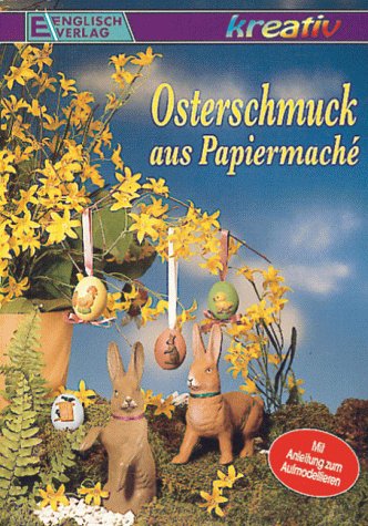 Osterschmuck aus Papiermache: Mit Anleitung zum Aufmodellieren Hobbies & Crafts