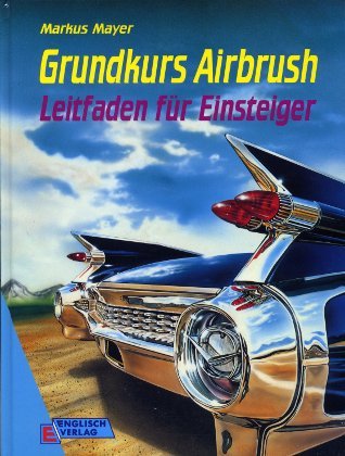 Grundkurs Airbrush: Leitfaden für Einsteiger Books
