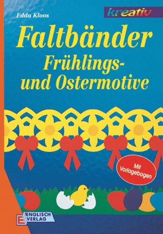 Faltbänder: Frühlingsmotive und Ostermotive. Mit Vorlagebogen Hobbies & Crafts