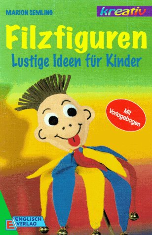 Filzfiguren. Lustige Ideen für Kinder Leisure, Home & Garden