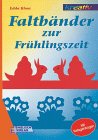 Faltbänder zur Frühlingszeit: Mit Vorlagebogen Hobbies & Crafts