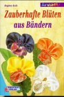 Zauberhafte Blüten aus Bändern Hobbies & Crafts