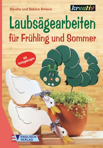 Laubsägearbeiten. Für Frühling und Sommer Hobbies & Crafts