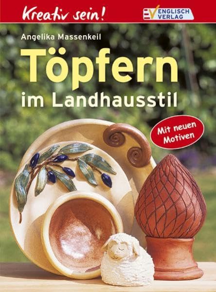 Töpfern im Landhausstil: Mit neuen Motiven (Kreativ-Klassiker) Hobbies & Crafts