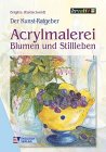 Acrylmalerei. Blumen und Stillleben Leisure, Home & Garden Books