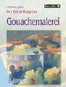 Der Kunst-Ratgeber. Gouachemalerei Hobbies & Crafts