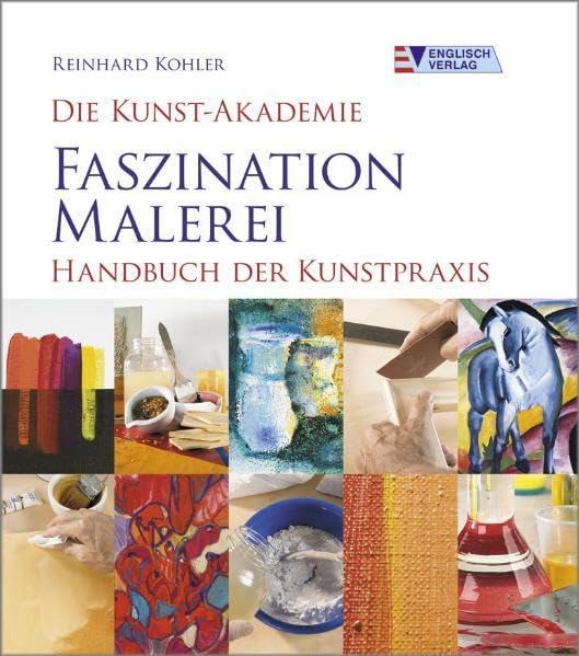 Die Kunst-Akademie Faszination Malerei - Handbuch der Kunstpraxis Film, Art & Culture
