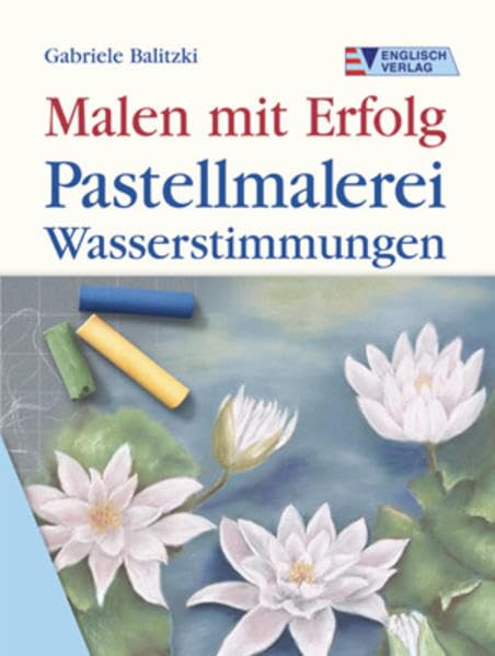 Pastellmalerei: Wasserstimmungen (Malen mit Erfolg) Film, Art & Culture