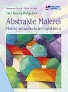 Abstrakte Malerei. Motive entwickeln und gestalten Film, Art & Culture