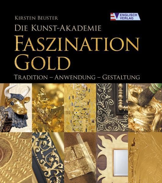 Die Kunst-Akademie - Faszination Gold: Tradition - Anwendung - Gestaltung Film, Art & Culture