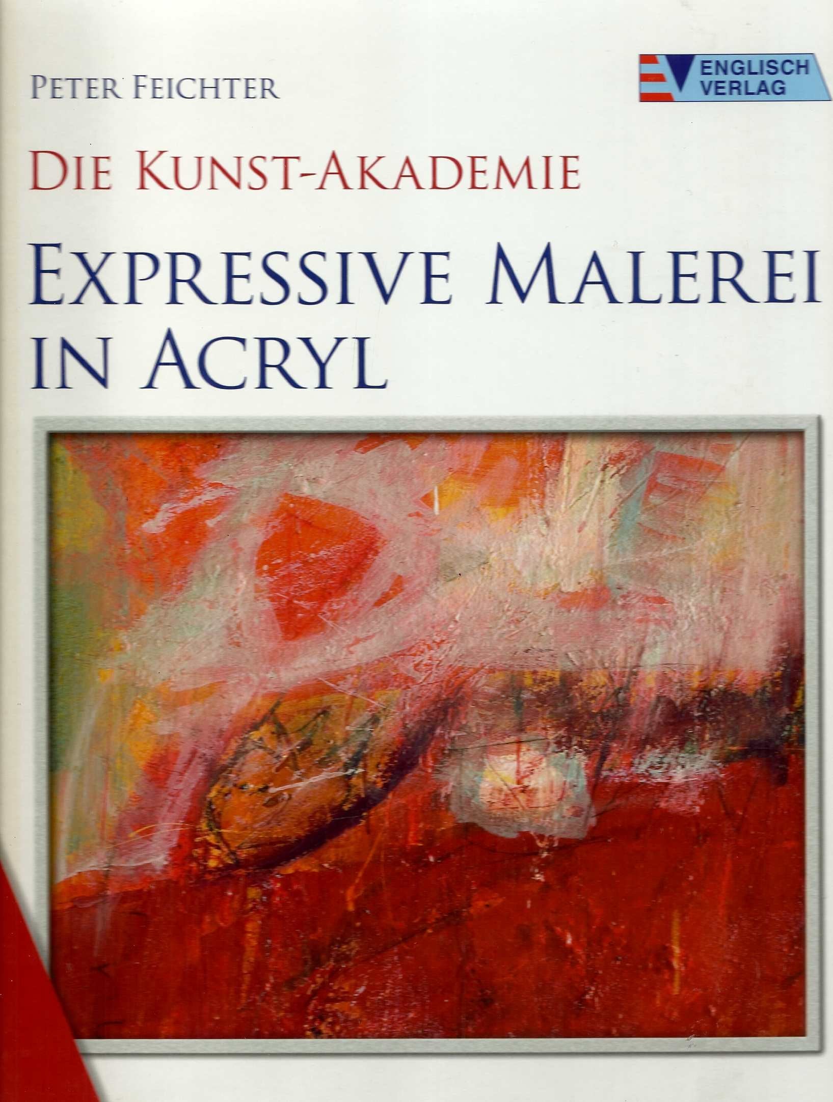 Expressive Malerei in Acryl (Die Kunst-Akademie) Film, Art & Culture