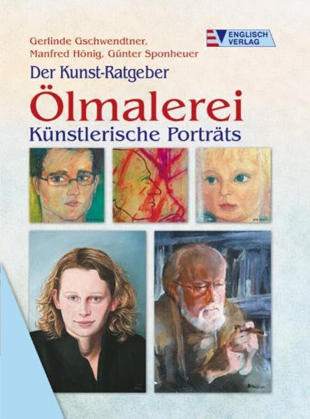 Ölmalerei: Künstlerische Porträts (Der Kunst-Ratgeber) Film, Art & Culture