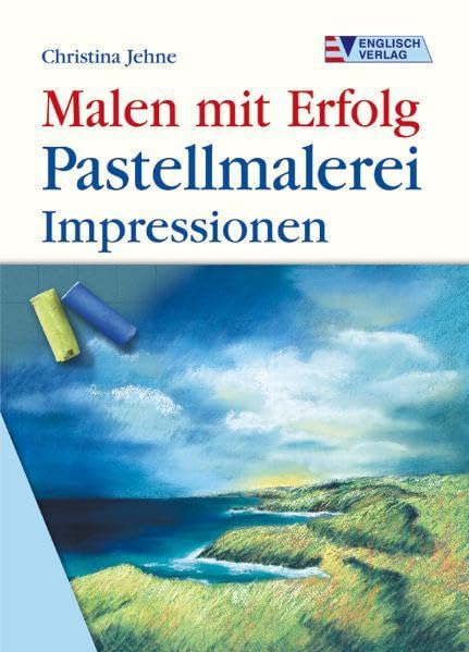 Pastellmalerei: Impressionen (Malen mit Erfolg) Film, Art & Culture