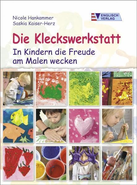 Die Kleckswerkstatt - In Kindern die Freude am Malen wecken Non-fiction