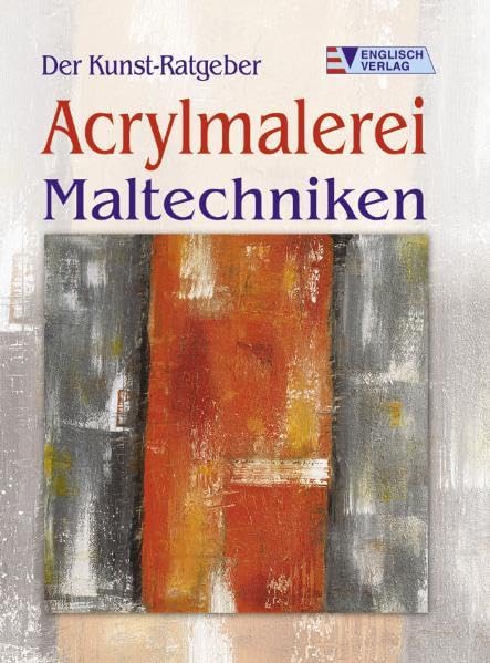 Der Kunst-Ratgeber. Acrylmalerei. Maltechniken Film, Art & Culture