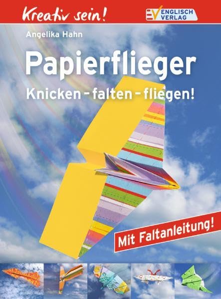 Kreativ sein! Papierflieger. Knicken - falten - fliegen! Hobbies & Crafts