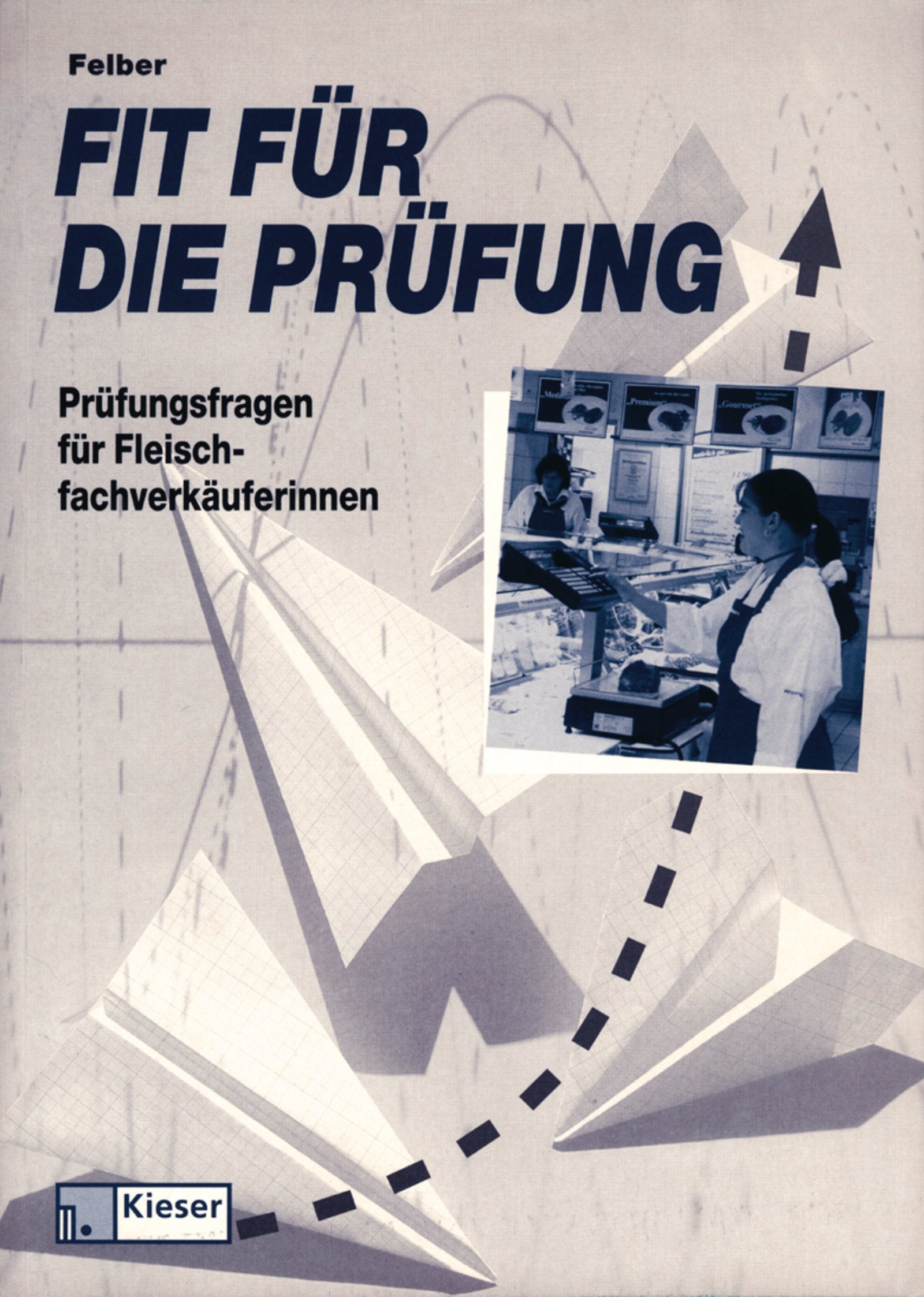 Fit für die Prüfung, Prüfungsfragen für Fleischerfachverkäuferinnen: Fleischfachverkäufer Business, Finance & Career